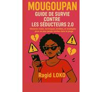 MOUGOUPAN: GUIDE DE SURVIE CONTRE LES SÉDUCTEURS 2.0