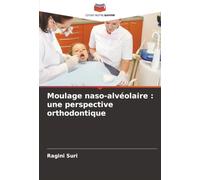 Moulage naso-alvéolaire : une perspective orthodontique