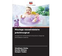 Moulage nasoalvéolaire préchirurgical: Une approche multidisciplinaire de la prise en charge des fentes labiales et palatines