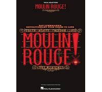 Moulin Rouge! the Musical: Vocal Selections – Hal Leonard