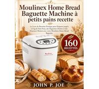 Moulinex HoMe Bread Baguette MacHine à petits pains recette: Le Livre de Recettes Pratique pour Préparer jusqu’à 1,5 kg de Pain Frais, des Baguettes ... avec votre Moulinex Home Bread Baguette