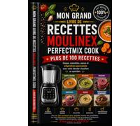 MOULINEX PERFECTMIX COOK: Soupes, smoothies, sauces et préparations gourmandes avec votre blender chauffant au quotidien (Chef Pascal Carry - Les Grands Livres de Cuisine)