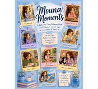 Mouna Moments: A Cute and Cozy Coloring Book of Girl Moments & Lifestyle with Full-Color Guides, for Adults & Teens