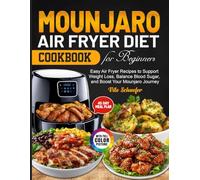 Mounjaro Air fryer Diet Cookbook for Beginners: Easy Air Fryer Recipes to Support Weight Loss, Balance Blood Sugar, and Boost Your Mounjaro Journey