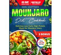 Mounjaro Diet Cookbook: Delicious Low-Carb, High-Protein Meals for Mounjaro Users