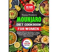 Mounjaro Diet Cookbook for Women: Effortless GLP-1 Friendly Recipes to Support Weight Loss, Balance Blood Sugar, and Build Healthy Habits with Easy High-Protein Meals & Meal Plan