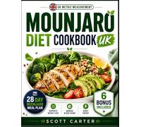 Mounjaro Diet Cookbook UK: Easy, Delicious and Protein-Packed Recipes to Support Weight Loss, Manage Blood Sugar and Boost Energy-Includes a 28-Day Meal Plan