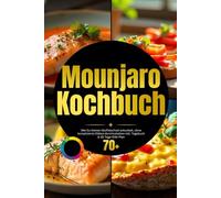 Mounjaro Kochbuch: Wie Du Deinen Stoffwechsel ankurbelst, ohne komplizierte Diäten durchzuhalten inkl. Tagebuch & 30 Tage-Diät-Plan