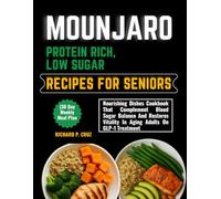MOUNJARO PROTEIN RICH, LOW SUGAR RECIPES FOR SENIORS (30 Day Weekly Meal Plan: Nourishing Dishes Cookbook With Food Lists That Complements Blood Sugar ... Vitality In Aging Adults On GLP-1 Treatment