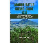 MOUNT BATUR HIKING GUIDE 2026: Explore Bali’s Iconic Volcano with Easy Routes, Sunrise Treks and Local Secrets: 16 (SUMMITS & TRAILS: GLOBAL HIKING GUIDES)