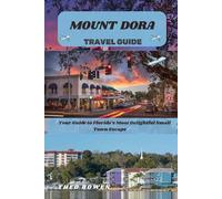 MOUNT DORA TRAVEL GUIDE (Journeys Through the World: A Travel Guide Series for the Curious Explorer)