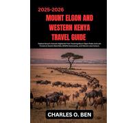 MOUNT ELGON AND WESTERN KENYA TRAVEL GUIDE: Explore Kenya’s Volcanic Highlands From Towering Mount Elgon Peaks and Lush Forests to Scenic Waterfalls, Wildlife Sanctuaries, and Vibrant Local Culture.