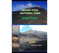 MOUNT ETNA NATIONAL PARK HIKING GUIDE 2025: 16 (Wanderlust Diaries 2025)