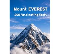 Mount Everest: Picture Book with 200 Fascinating Facts | Mount Everest Coffee Table Book for Kids and Adults