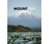 mount fuji: A Perfect Coffee Table Picture Book - Travel and Nature lovers.