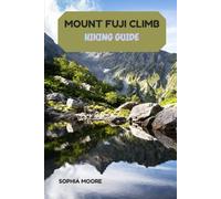 MOUNT FUJI CLIMB HIKING GUIDE (WONDERS OF FOOT: EXPLORING THE WORLDS GREATEST HIKES)
