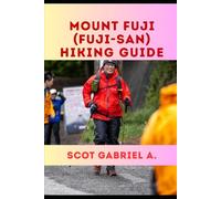 MOUNT FUJI (FUJI-SAN) HIKING GUIDE: 27 (The Explorer’s Hiking Collection)