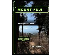 MOUNT FUJI HIKING GUIDE 2026: Japan’s Iconic Volcano - Summit Routes & Sunrise Treks