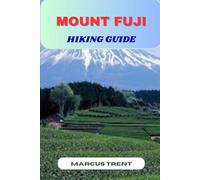 MOUNT FUJI HIKING GUIDE (Trails of the World: Ultimate Hiking Guides)