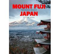 Mount Fuji Japan: A Stunning Coffee Table Photo Book for Travel and Tourism Enthusiasts