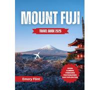 Mount Fuji Travel Guide 2025: Your Essential Companion for Hiking, Culture, and Scenic Escapes Around Mount Fuji