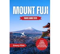 Mount Fuji Travel Guide 2025: Your Essential Companion for Hiking, Culture, and Scenic Escapes Around Mount Fuji