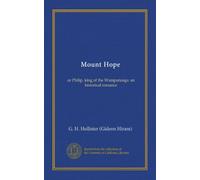Mount Hope (Vol-1): or Philip, king of the Wampanoags: an historical romance