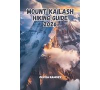 MOUNT KAILASH HIKING GUIDE 2026: A Journey Through the Kailash Kora, High-Altitude Landscapes, and Ancient Pilgrimage Traditions