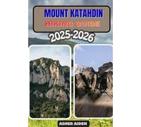 Mount Katahdin Hiking Guide 2025-2026: 84 (Trailwise: The 2025 Hiking Series)