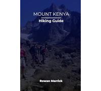 MOUNT KENYA HIKING GUIDE (The Smart Hiker’s Guide Series)