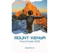 MOUNT KENYA TRAVEL GUIDE 2026: Discover Hiking Trails, Wildlife Safaris, Local Food, and Cultural Experiences in East Africa