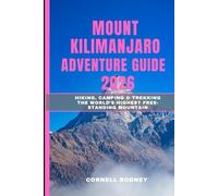 MOUNT KILIMANJARO ADVENTURE GUIDE 2026: Hiking, Camping & Trekking the World’s Highest Free-Standing Mountain (Pathfinder Travel And Adventure Guides)