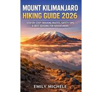 MOUNT KILIMANJARO HIKING GUIDE 2026: STEP-BY-STEP TREKKING ROUTES, SAFETY TIPS & BEST SEASONS FOR ADVENTURERS: 2 (WANDER & ROAM GUIDES)