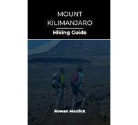 MOUNT KILIMANJARO HIKING GUIDE (The Smart Hiker’s Guide Series)