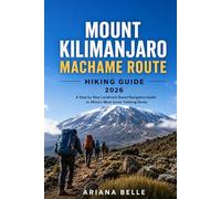 MOUNT KILIMANJARO MACHAME ROUTE HIKING GUIDE 2026: A Step by Step Landmark Based Navigation Guide to Africa’s Most Iconic Trekking Route (Wanderfar: A Global Hiking Companion Series)