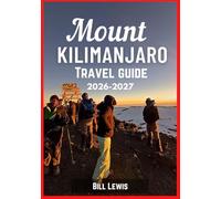 MOUNT KILIMANJARO TRAVEL GUIDE 2026-2027