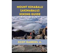 MOUNT KINABALU (AKINABALU) HIKING GUIDE: 35 (The Explorer’s Hiking Collection)
