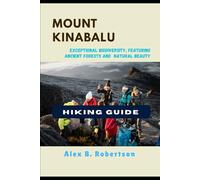 MOUNT KINABALU HIKING GUIDE (Epic Hikes of the World)