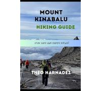 MOUNT KINABALU HIKING GUIDE (UNTAMED ROUTES SERIES)