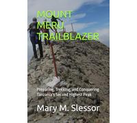 MOUNT MERU TRAILBLAZER: Preparing, Trekking, and Conquering Tanzania’s Second Highest Peak
