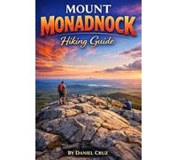 Mount Monadnock Hiking Guide: Step-by-Step Hiking Guide with Trail Routes, Safety Tips, Gear Advice, and Local Travel Insights for All Seasons