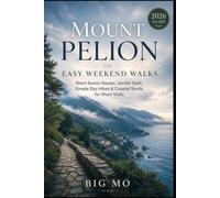 Mount Pelion Easy Weekend Walks: Short Scenic Routes, Gentle Trails, Simple Day Hikes & Coastal Strolls for Short Visits
