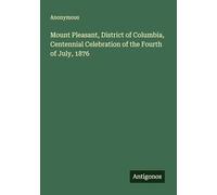 Mount Pleasant, District of Columbia, Centennial Celebration of the Fourth of July, 1876