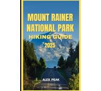 MOUNT RAINER NATIONAL PARK HIKING GUIDE 2025: 56 (Footsteps in Nature: 2025 Hiker’s Journey)