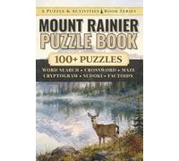 Mount Rainier: An Unofficial Puzzle & Activities Book with 100+ Word Searches, Crosswords, Mazes, Cryptograms, Sudokus, & Factoids (Puzzle and Activities Book Series)