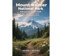 MOUNT RAINIER NATIONAL PARK ADVENTURE GUIDE 2026: Best Hikes, Hidden Gems & Nature Photography Spots: 90 (WanderPeak Adventure Guides)