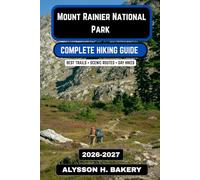Mount Rainier National Park Hiking Guide 2026-2027: Trails, Glacier Routes & Alpine Adventures