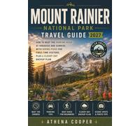 Mount Rainier National Park Travel Guide 2027: How to Beat the Parking Rush at Paradise and Sunrise, With Hiking Picks for First-Time Visitors. Plus a Cloudy Day Backup Plan