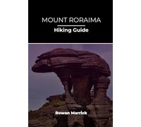 MOUNT RORAIMA HIKING GUIDE (The Smart Hiker’s Guide Series)