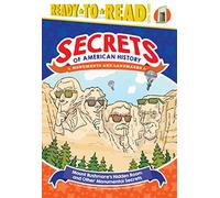 Mount Rushmore's Hidden Room and Other Monumental Secrets: Monuments and Landmarks (Ready-to-Read Level 3) (Ready-To-Read, Level 3: Secrets of American History)